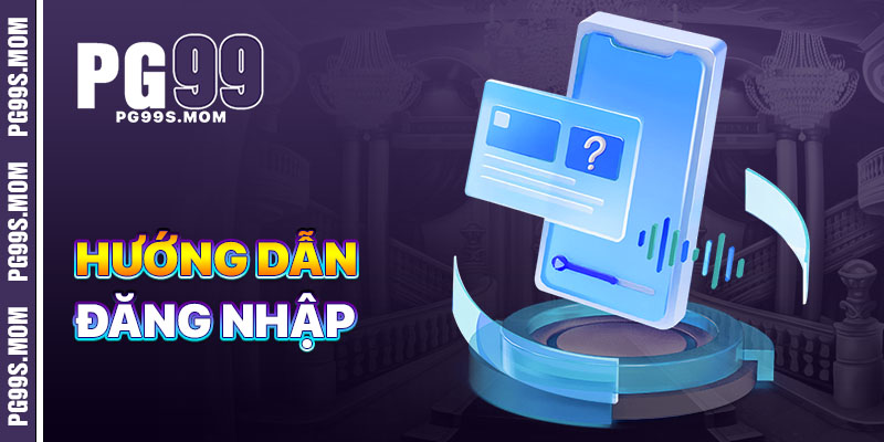 Hướng Dẫn Đăng Nhập PG99